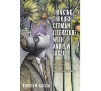 Kenneth M. Rals Thinking Through German Literature with Andre (Copertina rigida)