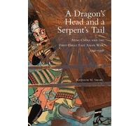 A Dragon's Head and a Serpent's Tail: Ming China and the First Great East