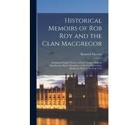 Kenneth Macleay Historical Memoirs of Rob Roy and the Clan Ma (Copertina rigida)