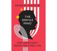 Kenneth Minogue The Servile Mind (Copertina rigida) Encounter Broadsides