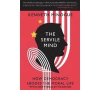 Kenneth Minogue The Servile Mind (Tascabile)