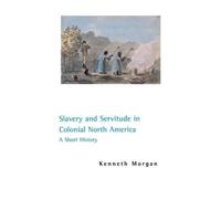 Kenneth Morgan Slavery and Servitude in Colonial North Americ (Copertina rigida)