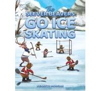 Kenneth Morgan The Seever Beavers Go Ice Skating (Tascabile)