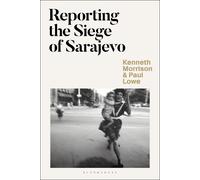 Kenneth Morrison Paul Lowe Reporting the Siege of Sarajevo (Copertina rigida)
