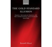 Kenneth Mouré The Gold Standard Illusion (Copertina rigida)