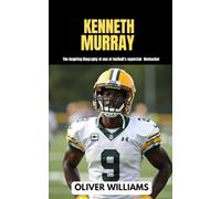 KENNETH MURRAY: The inspiring Biography of one of football’s superstar linebacker
