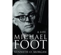 Kenneth O. Morgan Michael Foot: A Life (Tascabile)