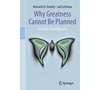 Kenneth O. Stanley Joel Lehman Why Greatness Cannot Be Planned (Tascabile)