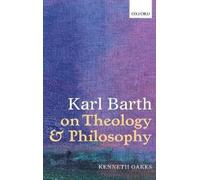 Kenneth Oakes Karl Barth on Theology and Philosophy (Copertina rigida)