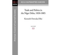 Kenneth Onwuka Dike Trade and Politics in the Niger Delta, 1830-1885 (Tascabile)