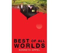 Kenneth Oppel Best of All Worlds (Copertina rigida)