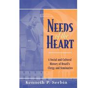 Kenneth P. Serbin Needs of the Heart (Tascabile)