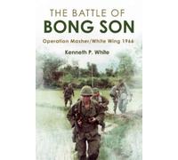 Kenneth P White White, Kenneth P. The Battle of Bong Son (Copertina rigida)