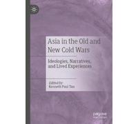 Kenneth Paul Tan Asia in the Old and New Cold Wars (Tascabile)