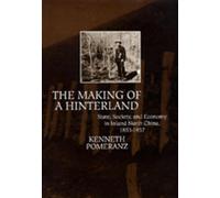 Kenneth Pomeranz The Making of a Hinterland (Copertina rigida)