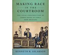Kenneth R. Aslakson Making Race in the Courtroom (Copertina rigida)