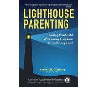 Kenneth R Ginsburg, MD, MS Ed FAAP Lighthouse Parenting (Tascabile)