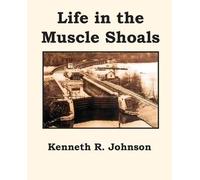 Kenneth R. Johnson Life in the Muscle Shoals (Tascabile)