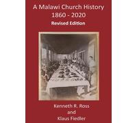 Kenneth R Ross Klaus Fiedler A Malawi Church History 1860 - 2020 (Tascabile)