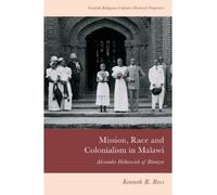 Kenneth R. Ross Mission, Race and Colonialism in Malawi (Tascabile)