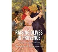 Kenneth R. Timmerman Raising Olives in Provence (Tascabile)