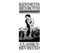 Kenneth Rexroth Classics Revisited (Tascabile)