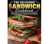 Kenneth Reyes The Delicious Sandwich Cookbook (Copertina rigida)