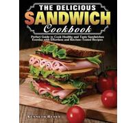 Kenneth Reyes The Delicious Sandwich Cookbook (Tascabile)