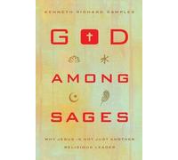 Kenneth Richard God among Sages - Why Jesus Is Not Just Another Reli (Tascabile)