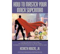 Kenneth Rogers How to Master Your Inner Superman (Tascabile)