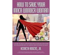 Kenneth Rogers How to Save Your Inner Wonder Woman (Tascabile)