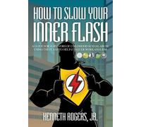 Kenneth Rogers How to Slow Your Inner Flash (Tascabile)