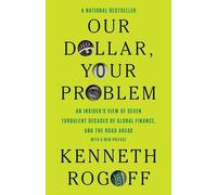 Kenneth Rogoff Our Dollar, Your Problem (Tascabile) Henry L. Stimson Lectures