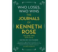 Kenneth Rose Who Loses, Who Wins: The Journals of Kenneth Rose (Tascabile)