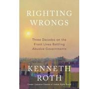 Kenneth Roth Righting Wrongs (Copertina rigida)