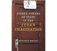 Kenneth Routon Hidden Powers of State in the Cuban Imagination (Tascabile)
