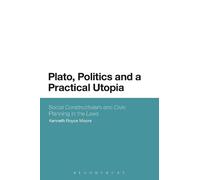 Kenneth Royce Moore Plato, Politics and a Practical Utopia (Tascabile)