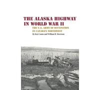 Kenneth S. Coates William R Morris The Alaska Highway in World War (Tascabile)