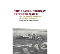 Kenneth S. Coates William R Morris The Alaska Highway in World War (Tascabile)