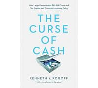 Kenneth S. Rogoff The Curse of Cash (Tascabile)