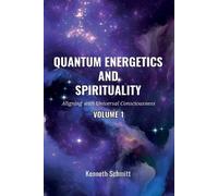 Kenneth Schmitt Quantum Energetics and Spirituality Volume 1 (Tascabile)