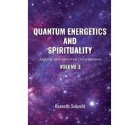 Kenneth Schmitt Quantum Energetics and Spirituality Volume 3 (Tascabile)