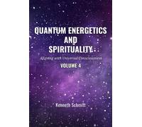 Kenneth Schmitt Quantum Energetics and Spirituality Volume 4 (Tascabile)