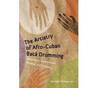 Kenneth Schweitzer The Artistry of Afro-Cuban Batá Drumming (Copertina rigida)