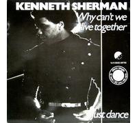Kenneth Sherman - Why Can't We Live Together? / Just Dance