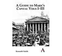 Kenneth Smith A Guide to Marx's 'Capital' Vols I-III (Tascabile)