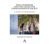 Kenneth Smith Émile Durkheim and the Collective Consciousness of Soc (Tascabile)