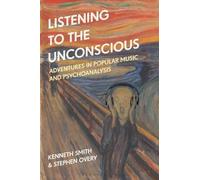 Kenneth Smith Stephen Overy Listening to the Unconscious (Tascabile)