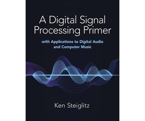 Kenneth Steigli A Digital Signal Processing Primer: with Application (Tascabile)