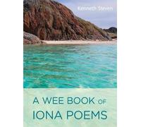 Kenneth Steven A Wee Book of Iona Poems (Tascabile)